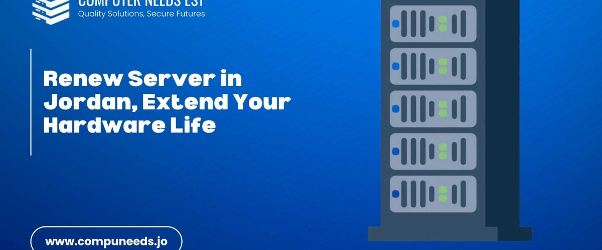 Renew Server in Jordan, Extend Your Hardware Life