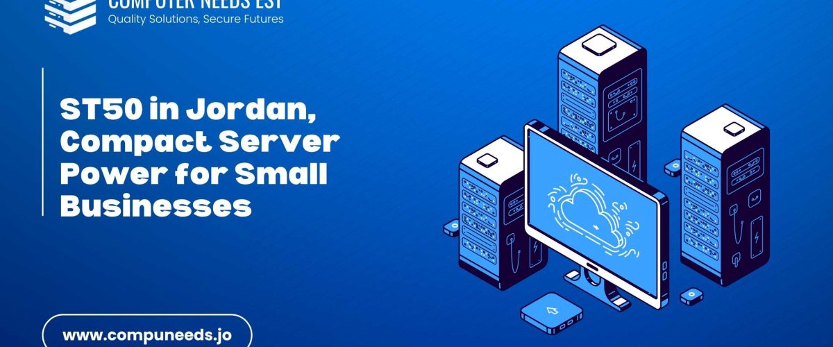 ST50 in Jordan, Compact Server Power for Small Businesses