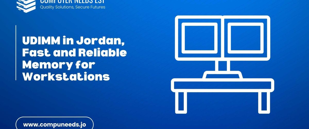 UDIMM in Jordan, Fast and Reliable Memory for Workstations