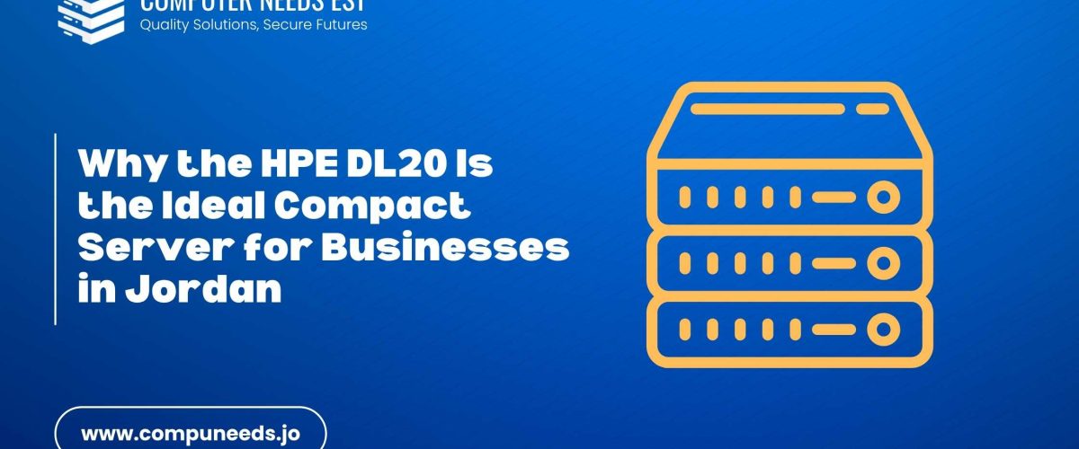 Why the HPE DL20 Is the Ideal Compact Server for Businesses in Jordan